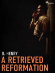 A Retrieved Reformation - O. Henry