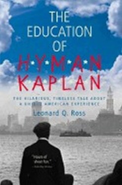 The Education of Hyman Kaplan - Leo Rosten