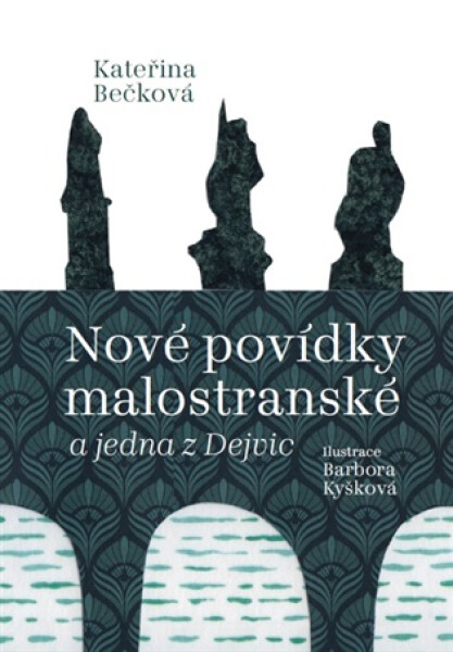 Nové povídky malostranské a jedna z Dejvic - Kateřina Bečková
