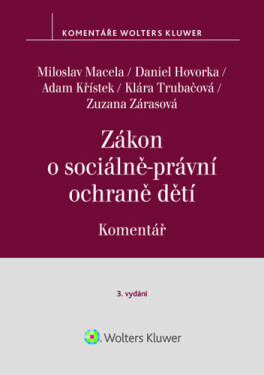 Zákon o sociálně-právní ochraně dětí - Komentář - Miloslav Macela; Daniel Hovorka; Adam Křístek; Klára Trubačová; Zuzana Zárasová