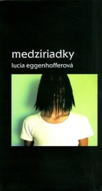 Medziriadky - Lucia Eggenhofferová