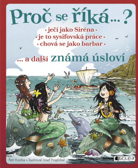 Proč se říká… ? Ječí jako Siréna… a další známá úsloví - Petr Kostka