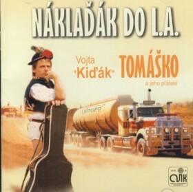 Vojta Kiďák Tomáško: Náklaďák do L.A. CD - Vojta Kiďák Tomáško