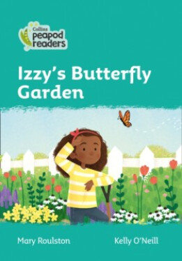 Collins Peapod Readers - Level 3 – Izzy's Butterfly Garden - Roulston, Mary