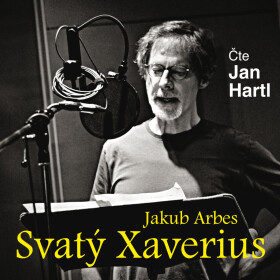Svatý Xaverius - Jakub Arbes - audiokniha