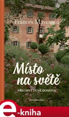 Místo na světě. Všechny vůně domova - Frances Mayesová e-kniha