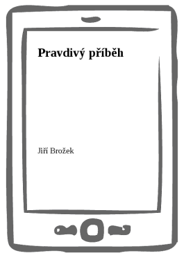 Pravdivý příběh - Jiří Brožek