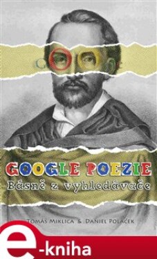 Google poezie: Básně z vyhledávače - Tomáš Miklica e-kniha