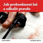 Jak prokouknout lež a odhalit pravdu