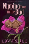 Nipping Them in the Bud - Edward Lee