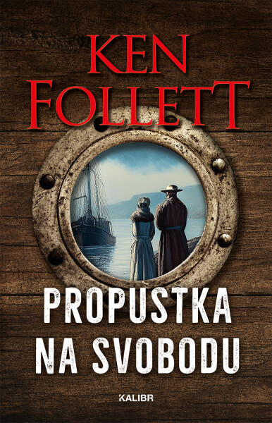 Propustka na svobodu - Ken Follett