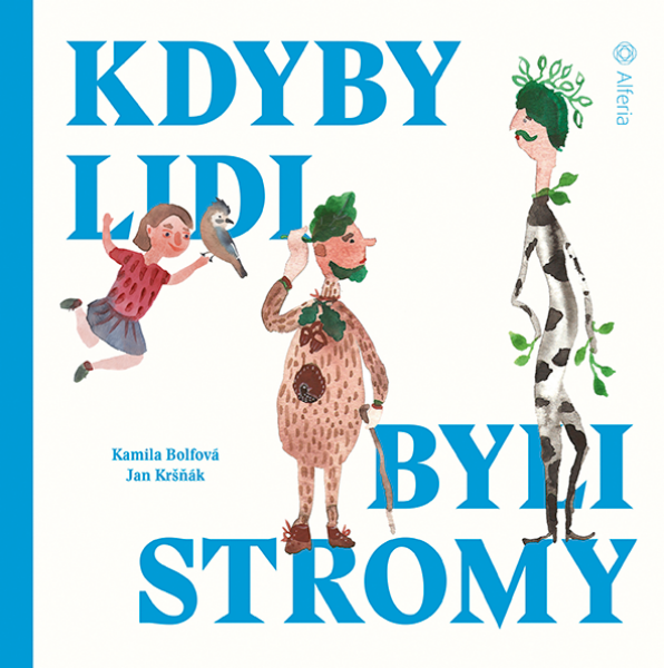 Kdyby lidi byli stromy - Jan Kršňák, Kamila Bolfová, Olga Yakubovskaya