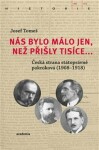 Nás bylo málo jen, než přišly tisíce... Josef Tomeš