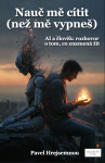 Nauč mě cítit (než mě vypneš) - Pavel Hrejsemnou