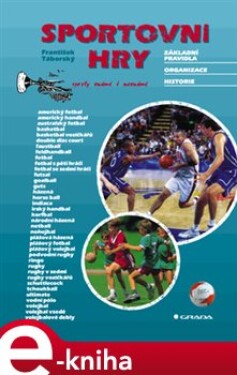 Sportovní hry. základní pravidla - organizace - historie - František Táborský e-kniha