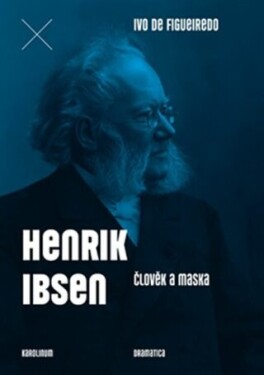 Henrik Ibsen - Člověk a maska - Figueiredo Ivo de