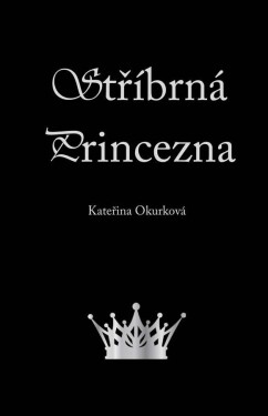 Stříbrná princezna - Kateřina Okurková