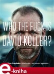 Who The Fuck Is David Koller? Milan Ohnisko