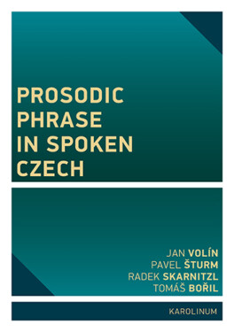 Prosodic Phrase in Spoken Czech - Radek Skarnitzl, Jan Volín, Pavel Šturm, Tomáš Bořil