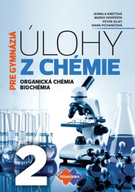Úlohy z chémie 2 pre gymnáziá - Jarmila Kmeťová; Marek Skoršepa; Peter Silný
