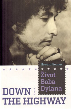 Život Boba Dylana - Down the Highway - Howard Sounes