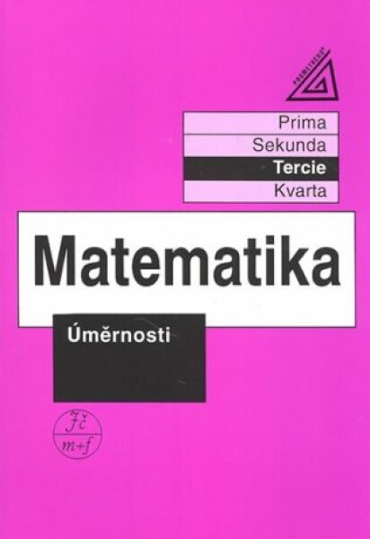 Matematika pro nižší třídy víceletých gymnázií Úměrnosti Jiří Herman