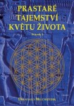 Prastaré tajemství květu života - sv.1, 3. vydání - Drunvalo Melchizedek