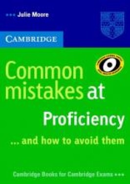 Common mistakes at Proficiency...and how to avoid them Moore Julie