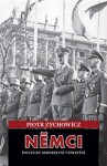 Němci - Politicky nekorektní vyprávění - Piotr Zychowicz