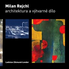 Milan Rejchl: Architektura výtvarné dílo Ladislav Zikmund-Lender