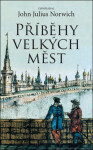 Příběhy velkých měst John Julius Norwich