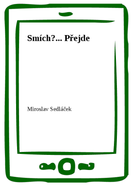 Smích?... Přejde - Miroslav Sedláček
