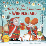 The Night Before Christmas in Wonderland Carys Bexington