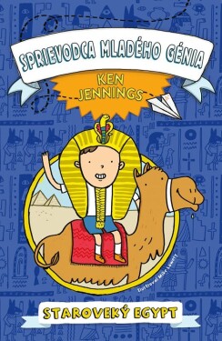 Sprievodca mladého génia: Staroveký Egypt - Ken Jennings