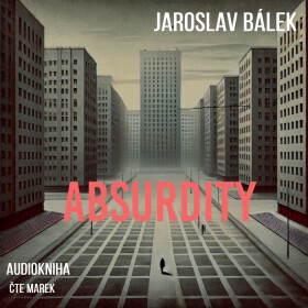 Absurdity - Jaroslav Bálek - audiokniha
