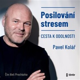 Posilování stresem Pavel Kolář