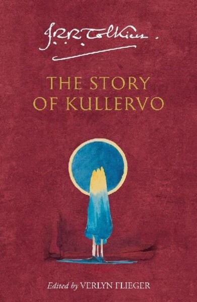 The Story of Kullervo - John Ronald Reuel Tolkien