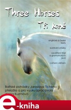 Three Horses / Tři koně - Jaroslav Tichý, Alena Kuzmová e-kniha