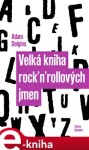 Velká kniha rock´n´rollových jmen Adam Dolgins