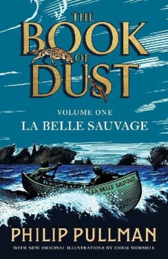 La Belle Sauvage: The Book of Dust Volume One - Philip Pullman