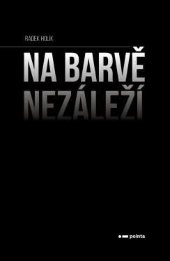 Na barvě nezáleží - Radek Holík