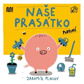 Naše prasátko podruhé Jaromír Plachý