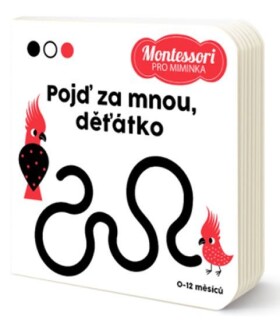 Montessori pro miminka: Pojď za mnou, děťátko! kolektiv autorů