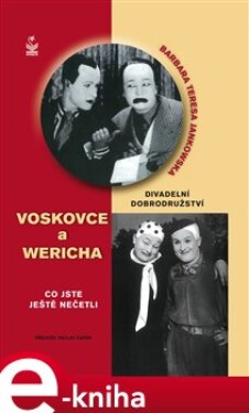 Divadelní dobrodružství Voskovce a Wericha. Co jste ještě nečetli - Barbara Teresa Jankowska e-kniha