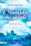 Z Madridu do oblak - Alena Vachtová - e-kniha