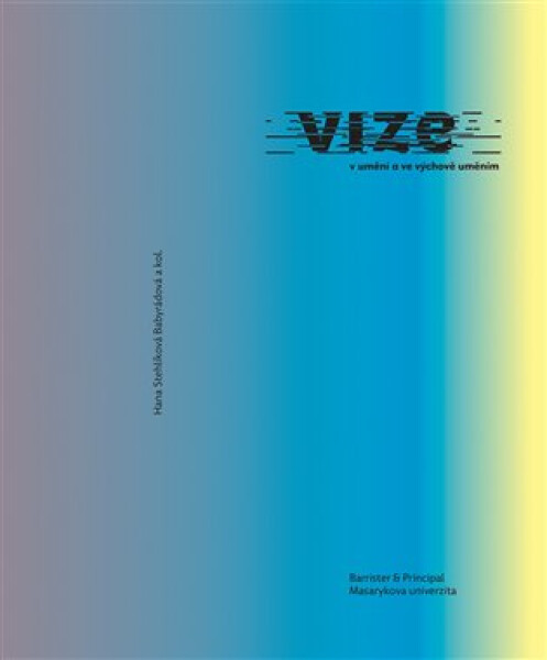 Vize v umění a ve výchově uměním - Hana Stehlíková Babyrádová