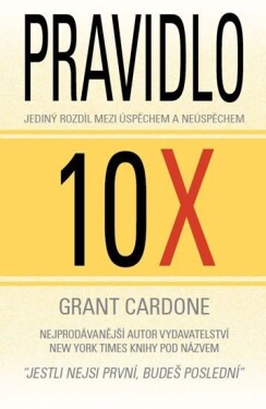 Pravidlo 10X Grant Cardone