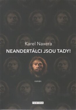 Neandertálci jsou tady!