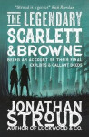 Legendary Scarlett and Browne - Jonathan Stroud