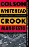 Crook Manifesto: ´Fast, fun, ribald´ Sunday Times - Colson Whitehead